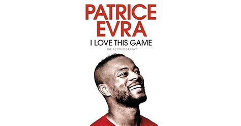 i love this game|Patrice Evra .